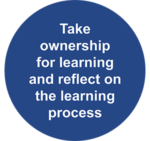 Take ownership for learning and reflect on the learning process