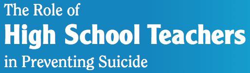 The Role of High School Teachers in Preventing Suicide